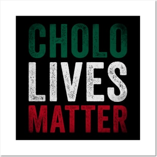 Cholo Lives Matter Posters and Art